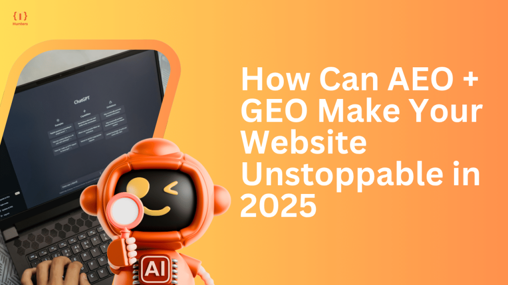 How Can AEO + GEO Make Your Website Unstoppable in 2025