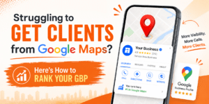 Struggling to Get Clients from Google Maps? Here’s How to Rank Your GBP