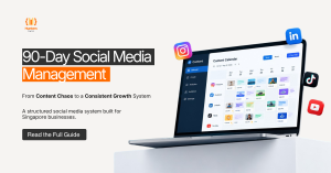 Social media management Singapore - 90-day retainer scope and content system framework